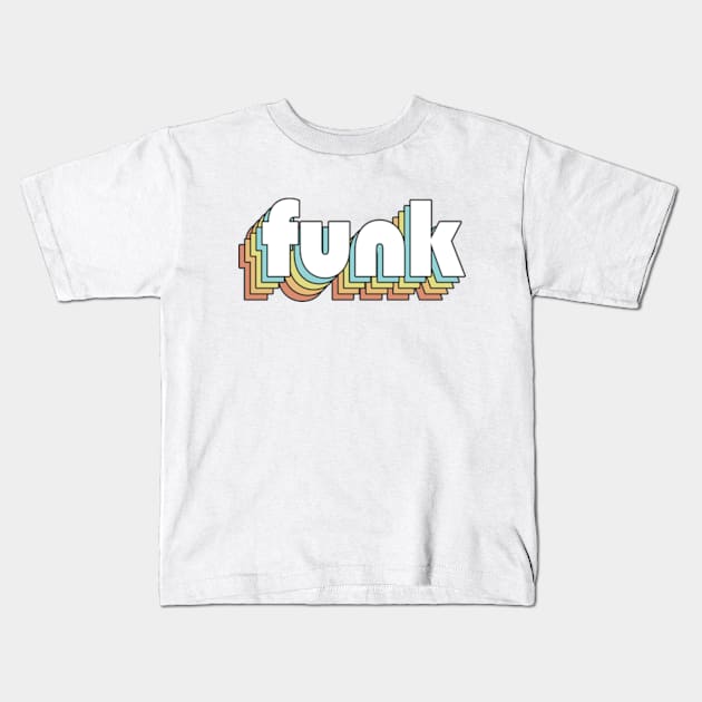 Funk - Retro Rainbow Typography Faded Style Kids T-Shirt by Paxnotods